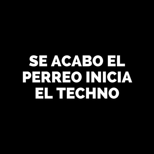 Se acabo el perreo inicia el Techno