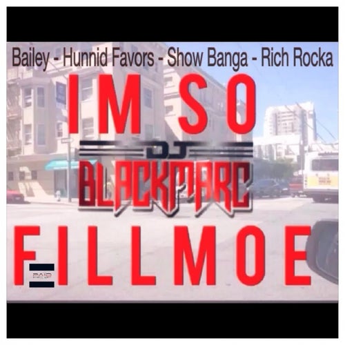 I'm So Fillmoe (Feat. Hunnid Favors, Show Banga, Rich Rocka) - Single