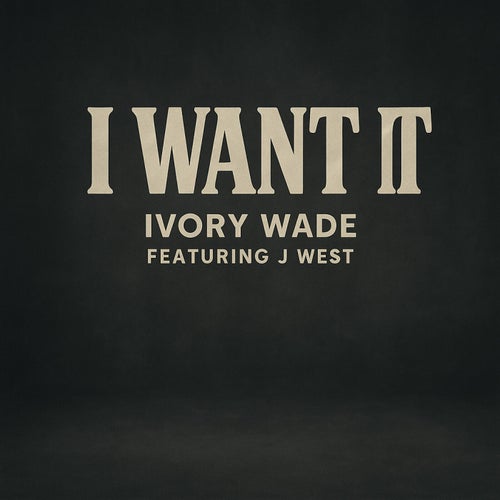 I Want It (feat. J West)
