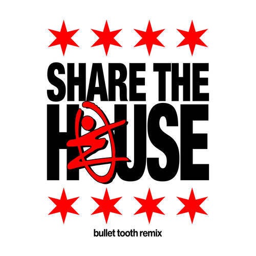 Share The House (bullet tooth Remix)