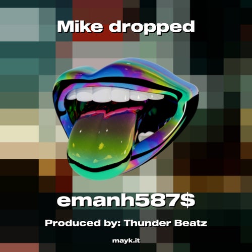 Mike dropped