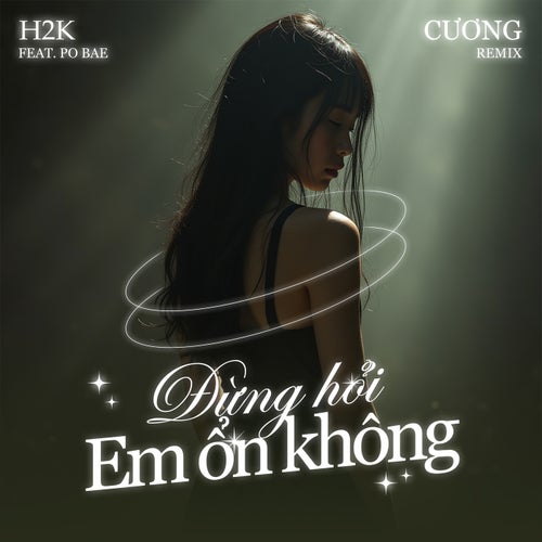 Đừng Hỏi Em Ổn Không (feat. Po Bae) (Cương Remix)