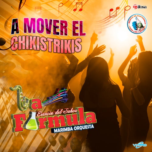 A Mover El Chikistrikis. Música de Guatemala para los Latinos