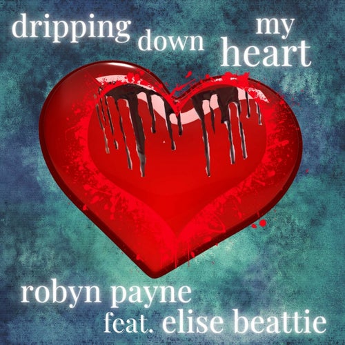 Dripping Down My Heart