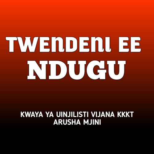 Twendeni Eeh Ndugu