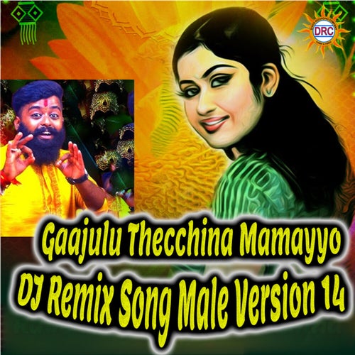 Gaajulu Thecchina Mamayyo (DJ Remix Song Male Version 14)