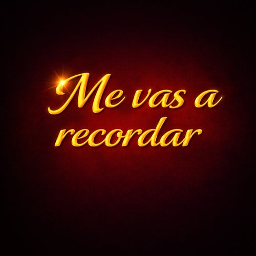 me vas a recordar