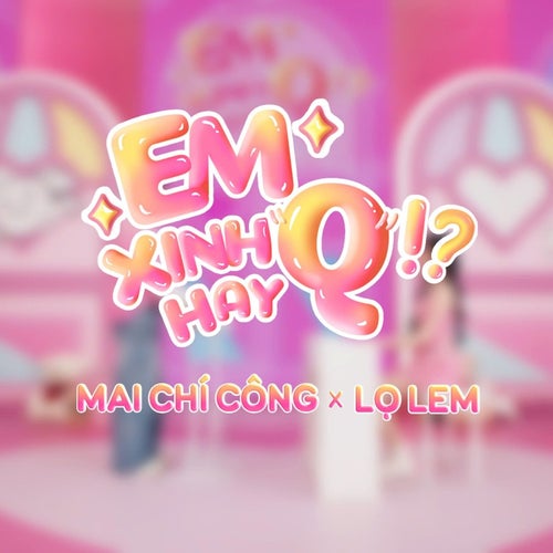 Em Xinh Hay Q