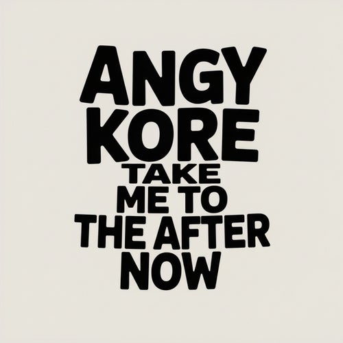 Take me to the after now