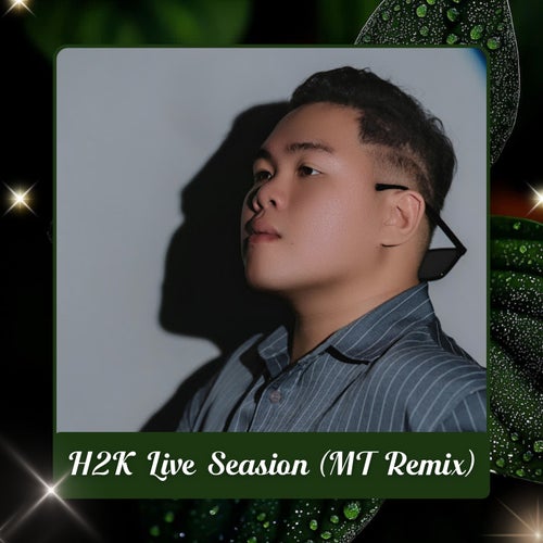 H2K Live Seasion (MT Remix)