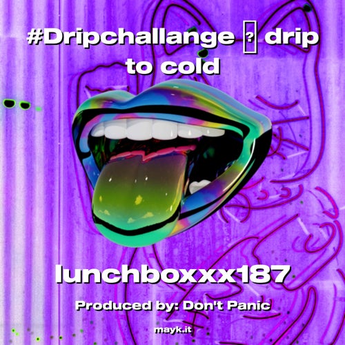 #Dripchallange    drip to cold