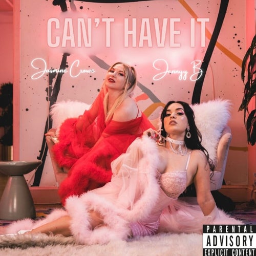 Can't Have It (feat. Jasmine Crowe)