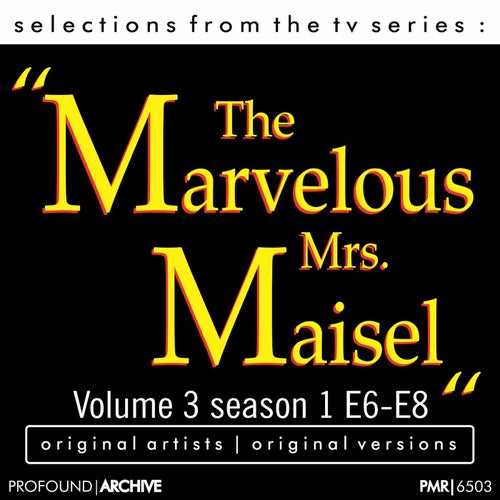 Selections from the T.V. Series; "'The Marvelous Mrs. Maisel", Volume 3