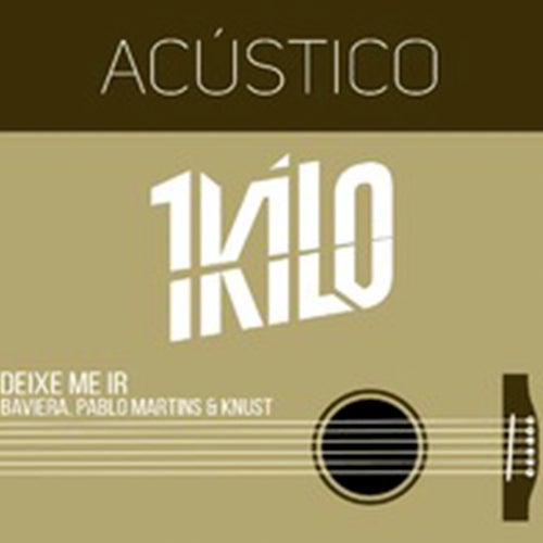 Deixe Me Ir (feat. Pablo Martins) (Acústico 1Kilo)