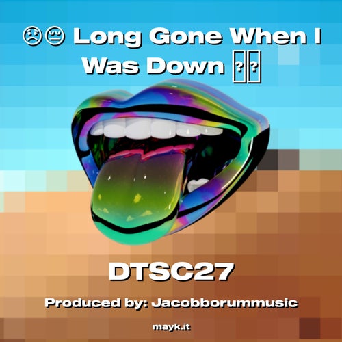 Long Gone When I Was Down