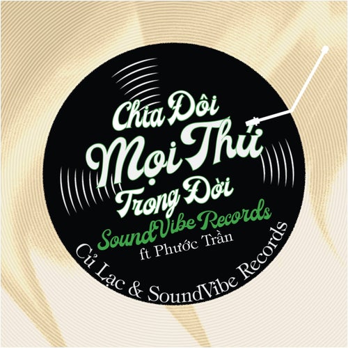 Chia Đôi Mọi Thứ Trong Đời (feat. Phước Trần)