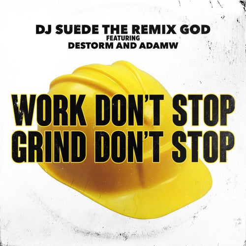 Work Don't Stop, Grind Don't Stop (feat. Destorm & AdamW)