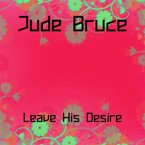 Leave His Desire