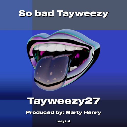 So bad Tayweezy