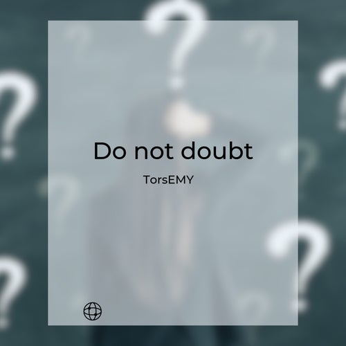 Do not doubt