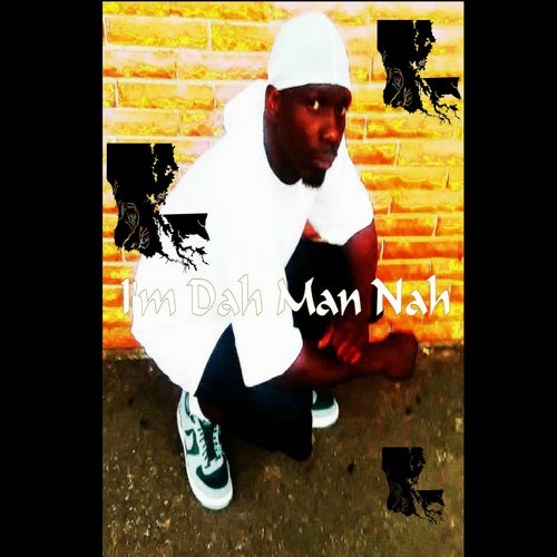 I'm Dah Man Nah