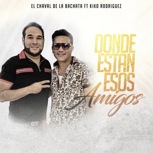 Donde Estan Esos Amigos (feat. Kiko Rodriguez)