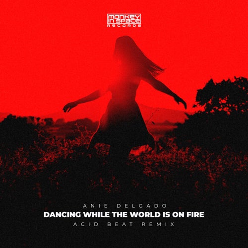 Dancing While The World Is On Fire