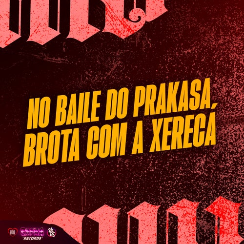 No Baile do Prakasa, Brota Com a Xereca