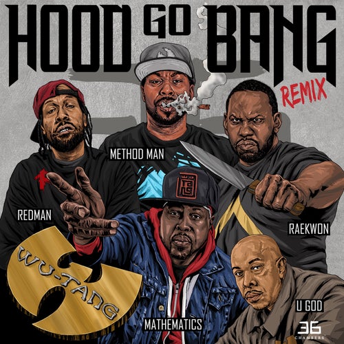 Hood Go Bang! (Remix) [feat. Redman, Method Man, Raekwon, U-God, Mathematics] feat. Redman feat. Method Man feat. Mathematics feat. Raekwon feat. U-God