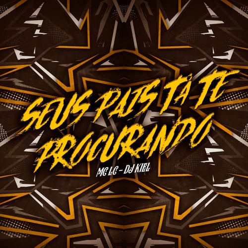 Seus Pais Tá Te Procurando