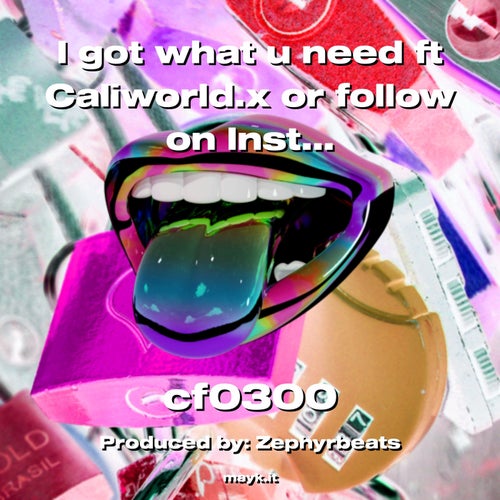 I got what u need ft Caliworld.x or follow on Instagram @caliworld.c