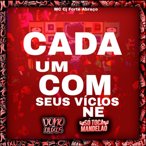 Cada um Com Seus Vícios Né