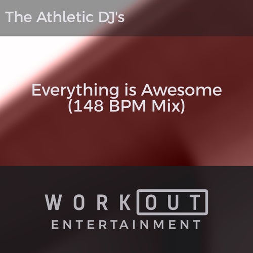 Everything Is Awesome (148 BPM Mix)