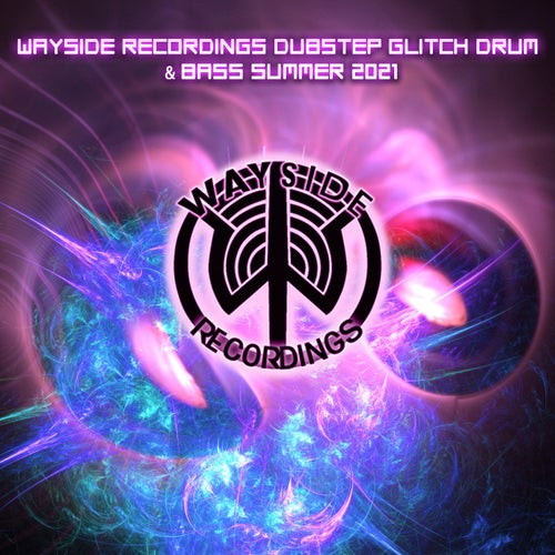 Wayside Recordings Dubstep Glitch Drum & Bass Summer 2021 (Dj Mixed)