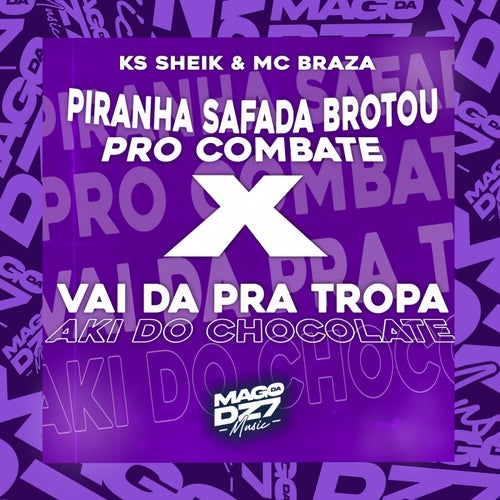 PIRANHA SAFADA BROTO PRO COMBATE x VAI DA PRA TROPA AKI DO CHOCOLATE