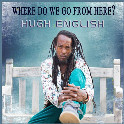 Where Do We Go From Here (feat. Hugh English)