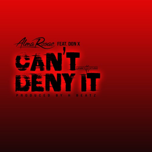 Can't Deny It (feat. Don X) by Alma Rosae and Don X on Beatsource