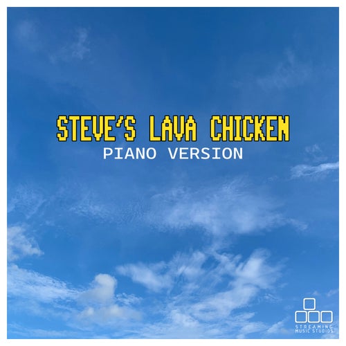 Steve's Lava Chicken (From "A Minecraft Movie") [Piano Version]