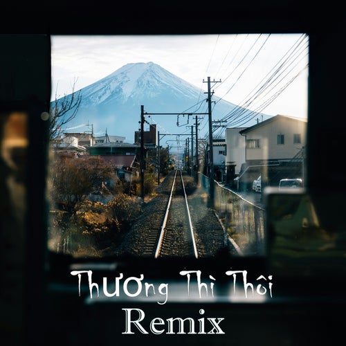 Thương Thì Thôi (Remix)