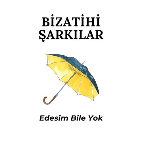 Edesim Bile Yok