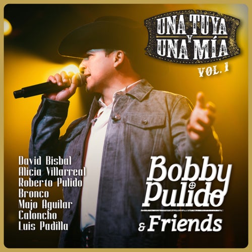 Bobby Pulido & Friends Una Tuya Y Una Mía (Vol. 1 / En Vivo)