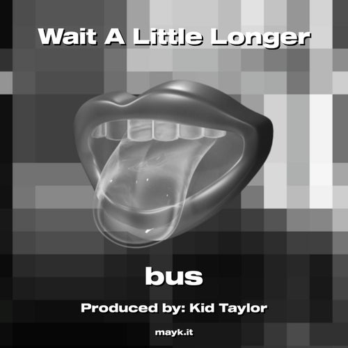 Wait A Little Longer