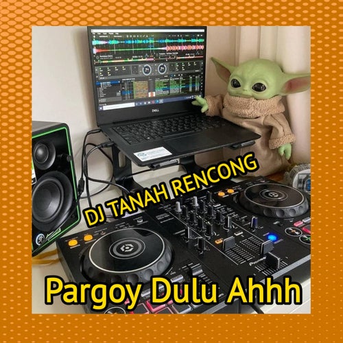 Pargoy Dulu Ahhh