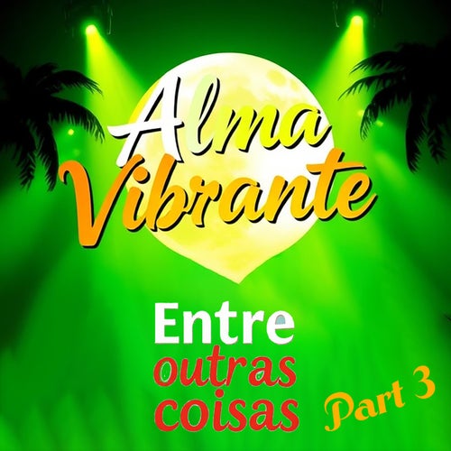 Entre Outras Coisas  (Part 3)