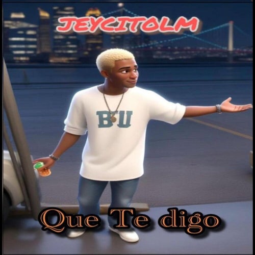 Que Te Digo