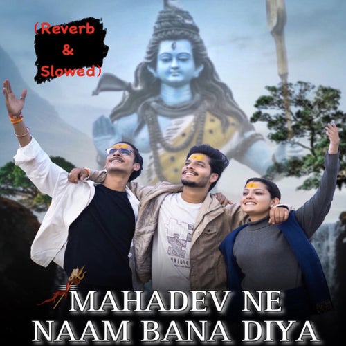 Mahadev Ne Naam Bana Diya (Slowed & Reverb)