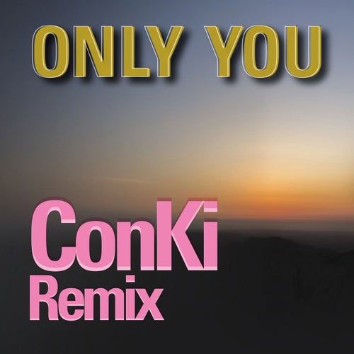 ONLY YOU (ConKi Remix)