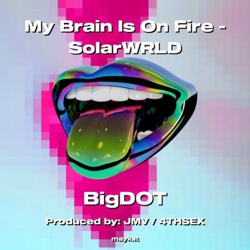 My Brain Is On Fire - SolarWRLD