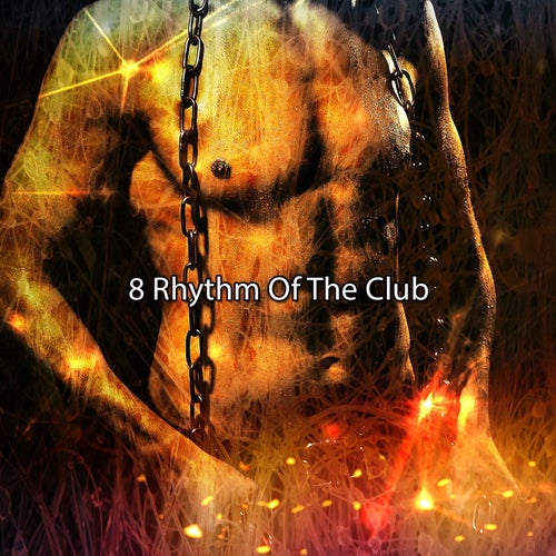 8 Rhythm Of The Club