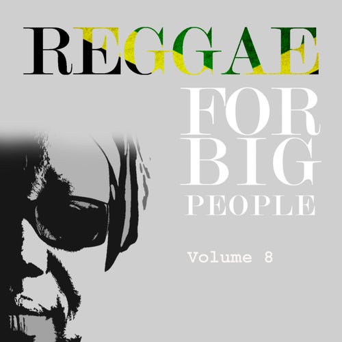 Reggae For Big People Vol 8
